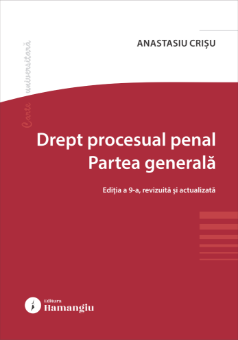 Drept procesual penal. Partea generala. Editia a 9-a- Anastasiu Crisu