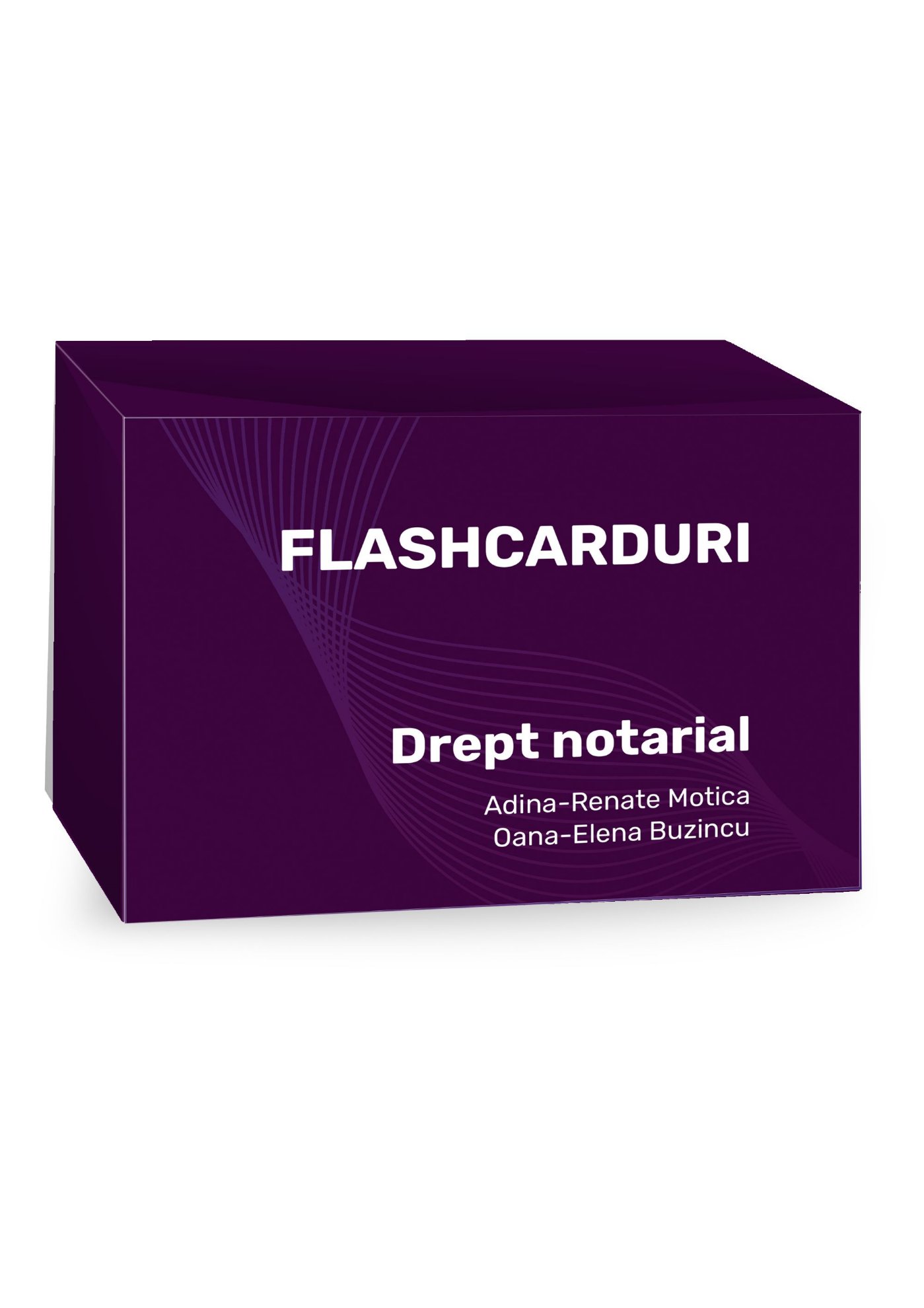 Flashcarduri Drept notarial- Adina Renate Motica; Oana-Elena Buzincu
