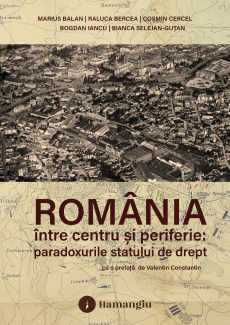 Romania intre centru si periferie: paradoxurile statului de drept