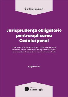 Jurisprudenta obligatorie pentru aplicarea Codului penal. Actualizata 10 martie 2026
