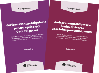 Pachet Jurisprudenta obligatorie pentru aplicarea Codului penal si a Codului de procedura penala