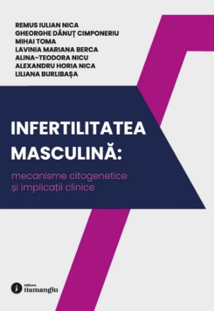 Infertilitatea masculina: mecanisme citogenetice si implicatii clinice
