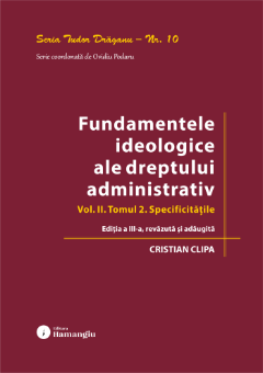 Imagine Fundamentele ideologice ale dreptului administrativ. Volumul II, Tomul 2. Specificitatile. Editia a 3-a, revazuta si adaugita