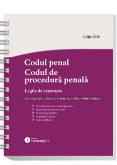 Codul penal. Codul de procedura penala. Legile de executare. Actualizat 25 mai 2026 - Spiralat