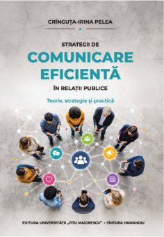 Strategii de comunicare eficienta în relatii publice. Teorie, strategie si practica
