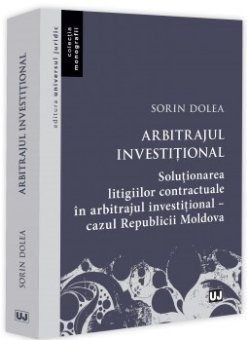 Arbitrajul investitional. Solutionarea litigiilor contractuale in arbitrajul investitional - cazul Republicii Moldova