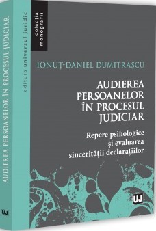 Audierea persoanelor în procesul judiciar Repere psihologice și evaluarea sincerității declarațiilor