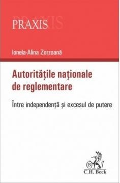 Autoritatile nationale de reglementare. Intre independenta si excesul de putere