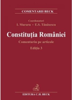 Constitutia Romaniei. Comentariu pe articole. Editia 3 - 2022 - Muraru