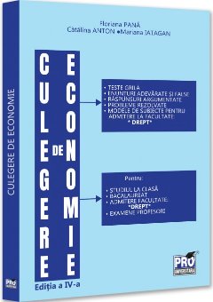 Culegere de economie pentru admiterea la Facultatea de Drept. Editia a IV-a, revazuta si adaugita - Pana