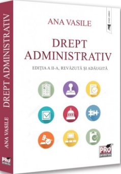 Drept administrativ. Editia a II-a, revazuta si adaugita - Vasile