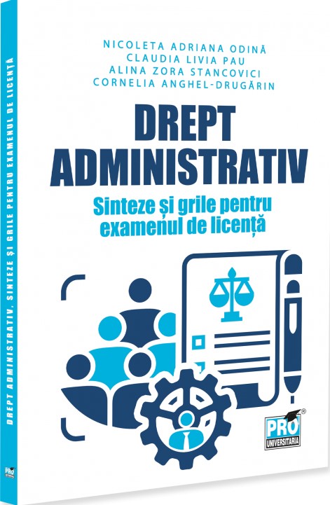 Drept administrativ. Sinteze si grile pentru examenul de licenta - Odina