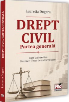 Drept civil. PArtea generala. Curs universitar. Sinteze. Teste de autoevaluare -Dogaru