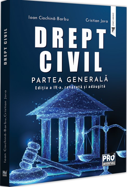 Drept civil. Partea generala. Editia a 4-a. revazuta si adaugita - Ciochina