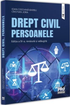 Drept civil. Persoanele. Editia a 4-a, revazuta si adaugita- Ciochina