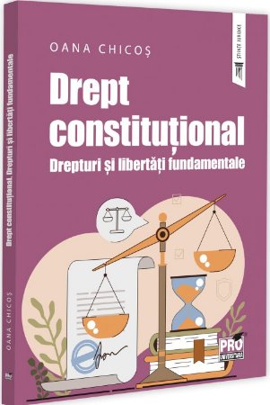 Drept constitutional. Drepturi si libertati fundamentale - Chicos