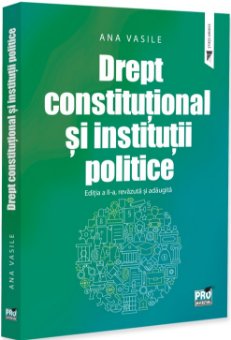 Drept constitutional si institutii politice. Editia a 2-a, revazuta si adaugita - Vasile