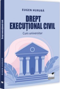 Drept executional civil. Curs universitar - Huruba