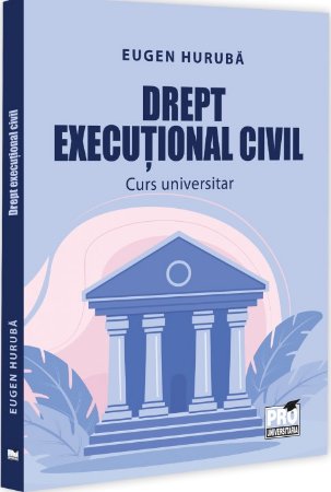 Drept executional civil. Curs universitar - Huruba