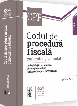 Codul de procedura fiscala comentat si adnotat cu legislatie secundara si complementara, jurisprudenta si instructiuni