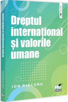 Dreptul international si valorile umane - Diaconu