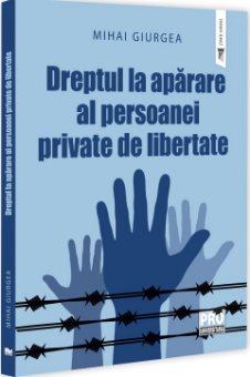 Dreptul la aparare al persoanei private de libertate - Giurgea