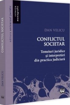 Conflictul societar. Temeiuri juridice si interpretari din practica judiciara