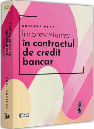 Impreviziunea in contractul de credit bancar - Pena