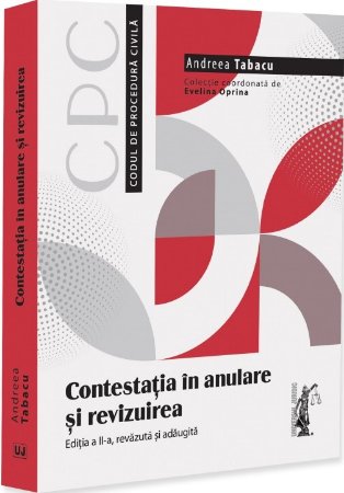 Contestatia in anulare si revizuirea. Editia a 2-a
