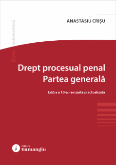Drept procesual penal. Partea generala. Editia a 10-a