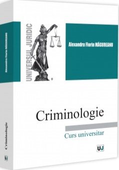 Criminologie. Curs universitar