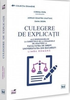 Imagine Culegere de explicatii ale raspunsurilor la subiectele de la examenele de admitere la Facultatea de drept, Universitatea din Bucuresti