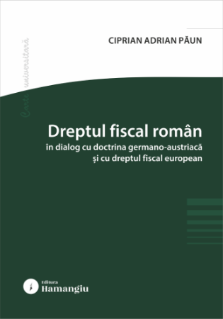 Dreptul fiscal român în dialog cu doctrina germano-austriacă și cu dreptul fiscal european