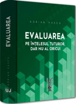 Evaluarea pe intelesul tuturor, dar nu al oricui