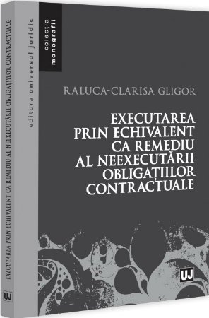 Executarea prin echivalent ca remediu al neexecutarii obligatiilor contractuale - Gligor