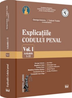 Explicatiile Codului penal. Volumul I. Articolele 1-52