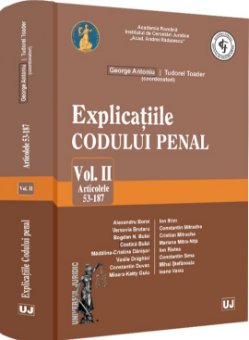 Explicatiile codului penal. Volumul II. Articolele 53-187