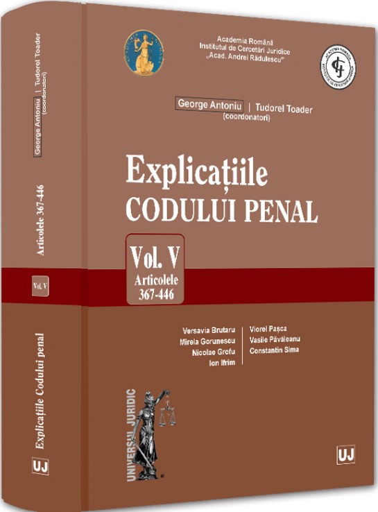 Explicatiile codului penal. Volumul V. Articolele 367-446- Antoniu