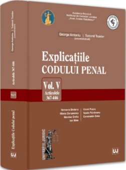 Explicatiile codului penal. Volumul V. Articolele 367-446- Antoniu