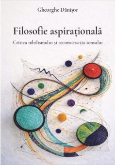 Filosofie aspirationala. Critica nihilismului si reconstructia sensului