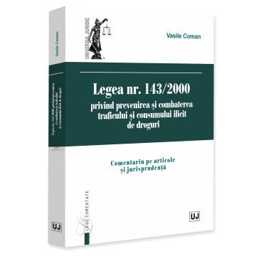Legea nr. 143/2000 privind prevenirea și combaterea traficului și consumului ilicit de droguri