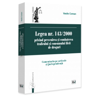 Legea nr. 143/2000 privind prevenirea și combaterea traficului și consumului ilicit de droguri