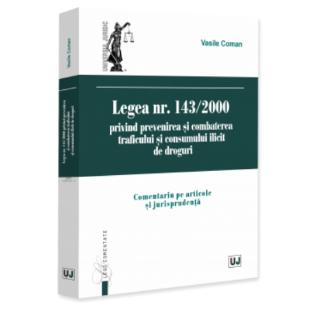 Legea nr. 143/2000 privind prevenirea și combaterea traficului și consumului ilicit de droguri