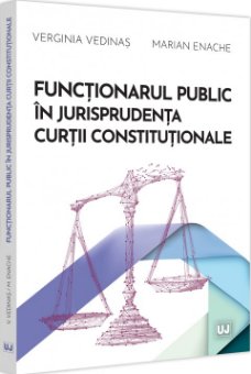 Functionarul public in jurisprudenta Curtii Constitutionale - Vedinas