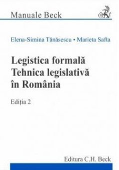 Legistica formală. Tehnica legislativă în România. Ediția 2