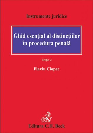 Ghid esential al distinctiilor in procedura penala. Editia a 2-a - Ciopec