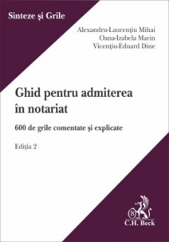 Ghid pentru admiterea in notariat. Editia a 2-a