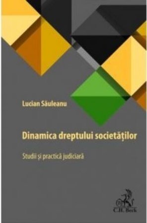 Dinamica dreptului societatilor. Studii si practica judiciara