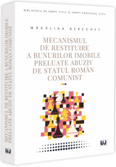 Mecanismul de restituire a bunurilor imobile preluate abuziv de statul roman comunist