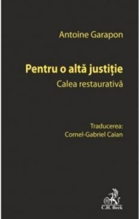Pentru o alta justitie. Calea restaurativa